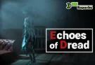 Echoes of Dread dodi repacks